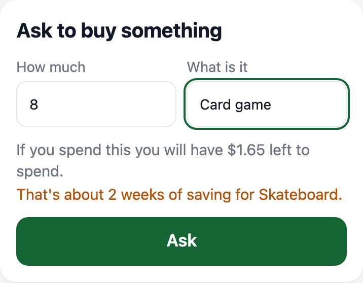 A kid typing $8 for a card game sees: you will have $1.65 left to spend, and that's about 2 weeks of saving for the skateboard.